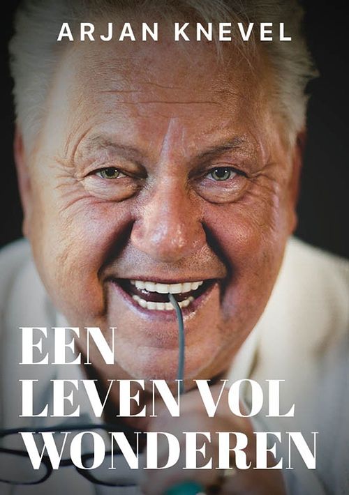 Foto van Een leven vol wonderen - arjan knevel - ebook