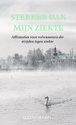 Foto van Sterker dan mijn ziekte - alexandra wit - paperback (9789464851564)