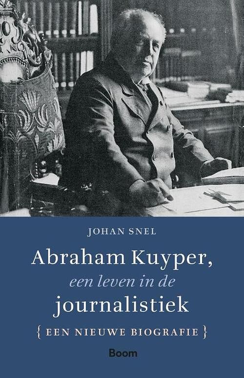 Foto van Abraham kuyper, een leven in de journalistiek - johan snel - paperback (9789024462650)