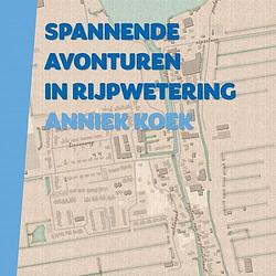 Foto van Spannende avonturen in rijpwetering - anniek koek - paperback (9789464800432)