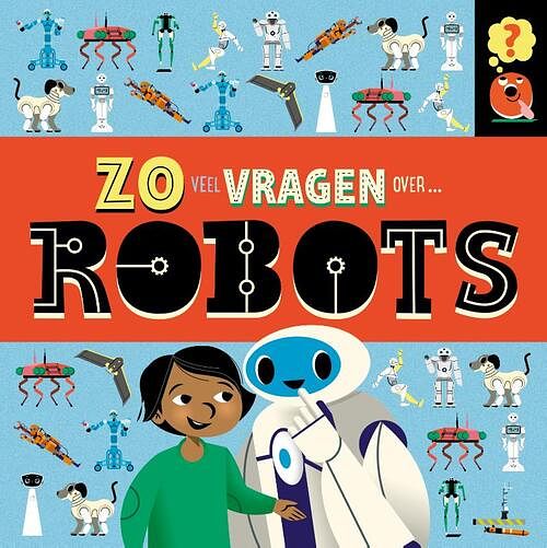 Foto van Zoveel vragen over robots - sally spray - hardcover (9789464392630)