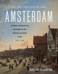 Foto van De houten eeuw van amsterdam - gabri van tussenbroek - hardcover (9789044652383)