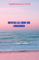 Foto van Infecties als bron van longkanker - dr. peter a.j. holst - paperback (9789464857597)