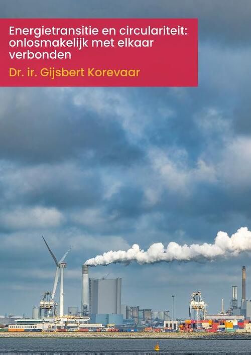 Foto van Energietransitie en circulariteit: onlosmakelijk met elkaar verbonden - gijsbert korevaar - paperback (9789493012356)