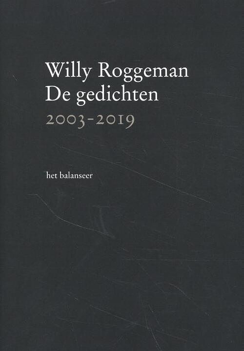 Foto van De gedichten 2003-2019 - willy roggeman - hardcover (9789079202775)