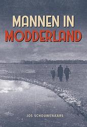 Foto van Mannen in modderland - jos schouwenaars - paperback (9789463652841)