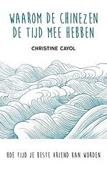 Foto van Waarom de chinezen de tijd mee hebben - christine cayol - paperback (9789025906535)