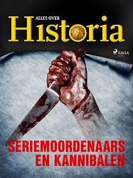 Foto van Seriemoordenaars en kannibalen - alles over historia - ebook