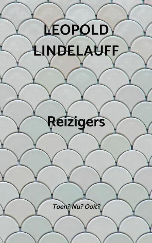 Foto van Reizigers - leopold lindelauff - paperback (9789464850666)