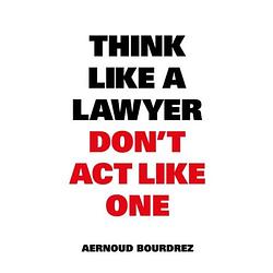 Foto van Think like a lawyer don t act like one