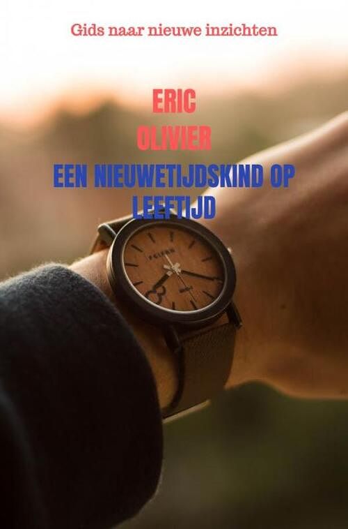 Foto van Een nieuwetijdskind op leeftijd - eric olivier - ebook (9789402149739)