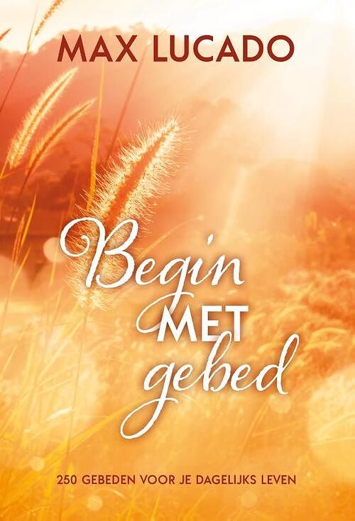 Foto van Begin met gebed - max lucado - hardcover (9789033803253)