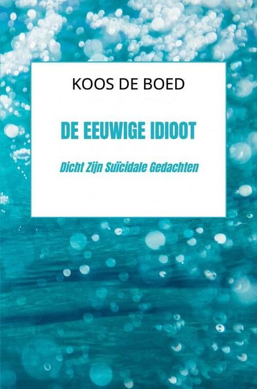 Foto van De eeuwige idioot - koos de boed - paperback (9789464488180)