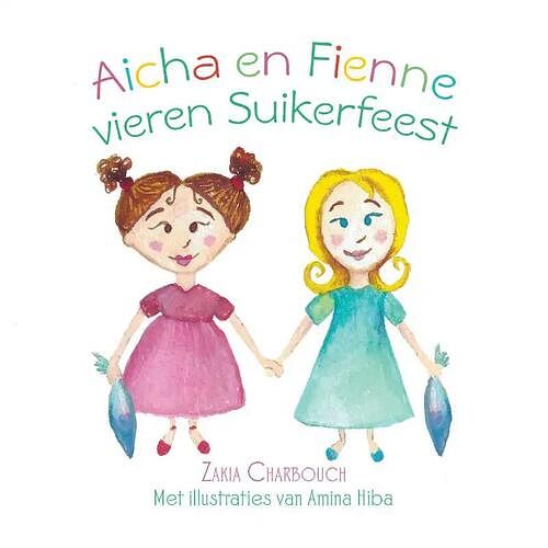 Foto van Aicha en fienne vieren suikerfeest - zakia charbouch - paperback (9789402216646)