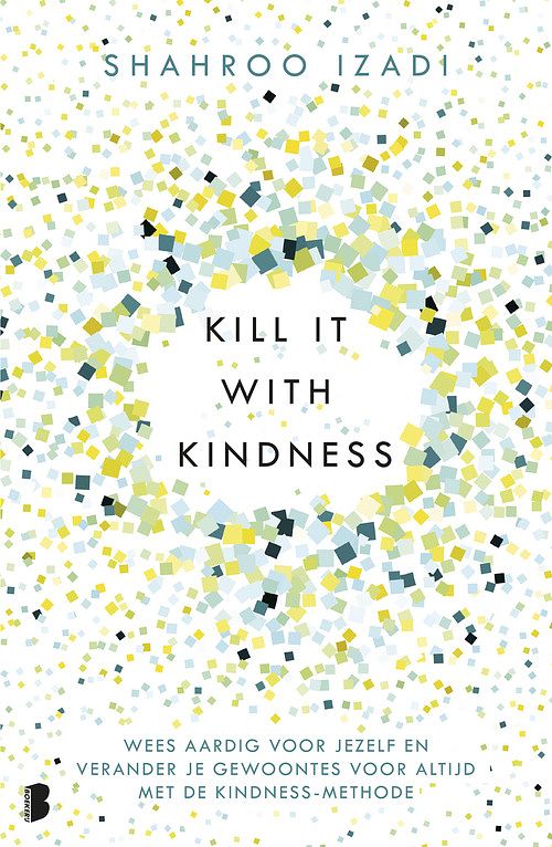 Foto van Kill it with kindness - shahroo izadi - ebook (9789402313512)