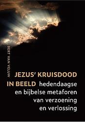 Foto van Jezus's kruisdood in beeld - bert van veluw - paperback (9789493175976)