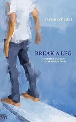 Foto van Break a leg - jacob frölich - paperback (9789493245938)