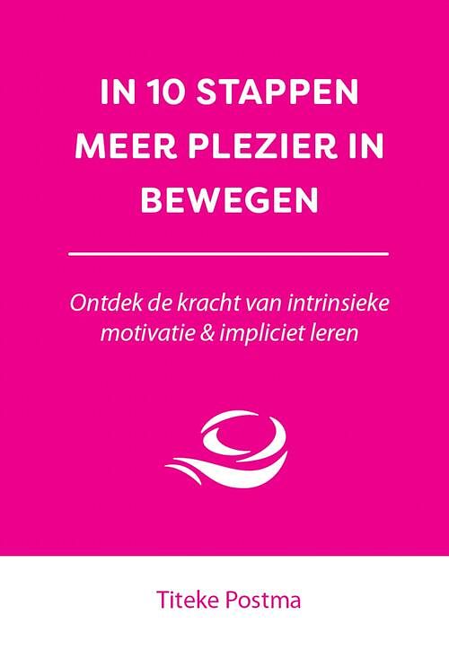 Foto van In 10 stappen meer plezier in bewegen - titeke postma - ebook (9789493222922)