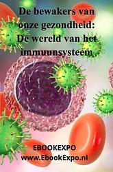 Foto van De bewakers van onze gezondheid: de wereld van het immuunsysteem - ebookexpo ebookexpo - ebook