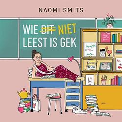 Foto van Wie niet leest is gek - naomi smits - paperback (9789493209664)