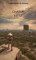 Foto van De opdracht - charly metz - paperback (9789403708027)