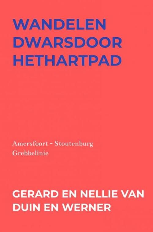 Foto van Wandelen dwarsdoorhethartpad - gerard en nellie van duin en werner - paperback (9789403650746)