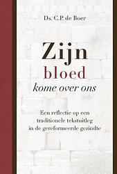 Foto van Zijn bloed kome over ons - ds. c. p de boer - ebook (9789087185077)