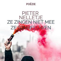 Foto van Ze zingen niet mee ze schreeuwen - pieter nelletje - paperback (9789403709499)