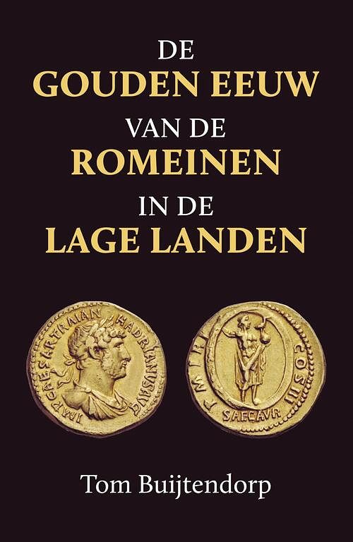 Foto van De gouden eeuw van de romeinen in de lage landen - tom buijtendorp - ebook (9789401917209)