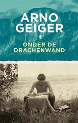 Foto van Onder de drachenwand - arno geiger - ebook (9789403141206)