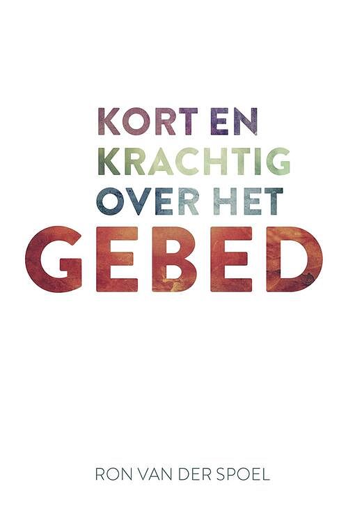 Foto van Kort en krachtig over het gebed - ron van der spoel - ebook (9789043532976)