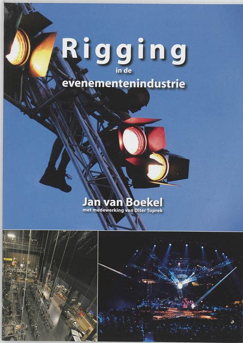Foto van Rigging in de evenementenindustrie - diter toprek, jan van boekel - paperback (9789090220635)