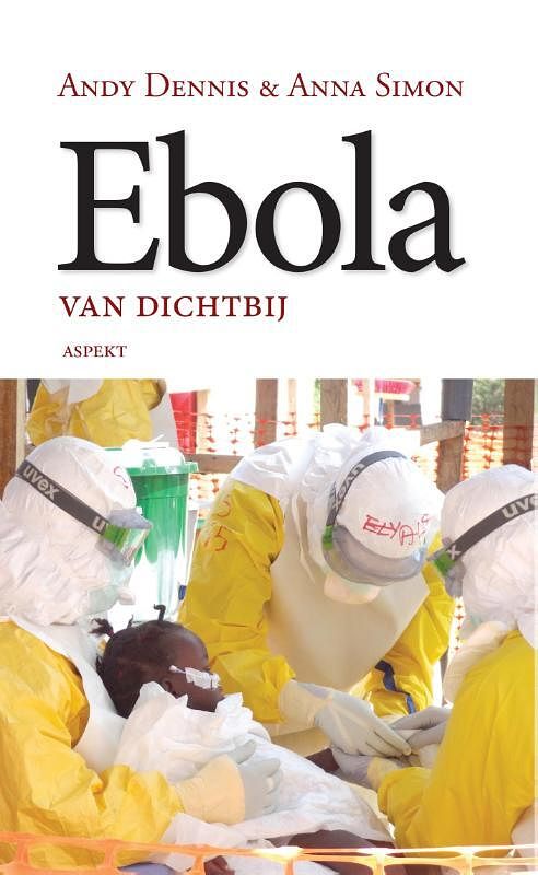 Foto van Ebola van dichtbij - andy dennis, anna simon - paperback (9789461539717)