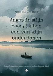 Foto van Angst is mijn baas, ik ben een van zijn onderdanen - mitchell van hoef - paperback (9789464687040)