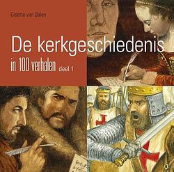 Foto van De kerkgeschiedenis in 100 verhalen - gisette van dalen - ebook (9789402905700)