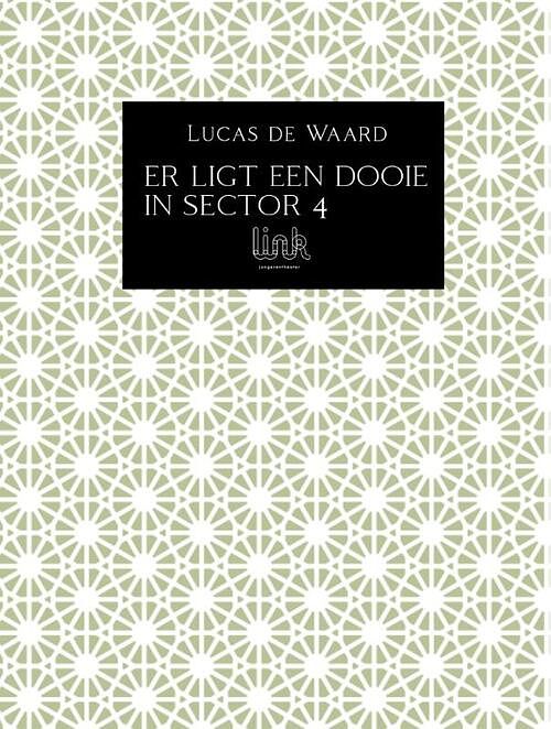 Foto van Er ligt een dooie in sector 4 - lucas de waard - paperback (9789083099545)