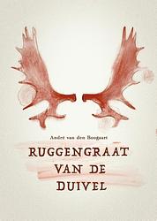 Foto van Ruggengraat van de duivel - andré van den boogaart - paperback (9789464811605)