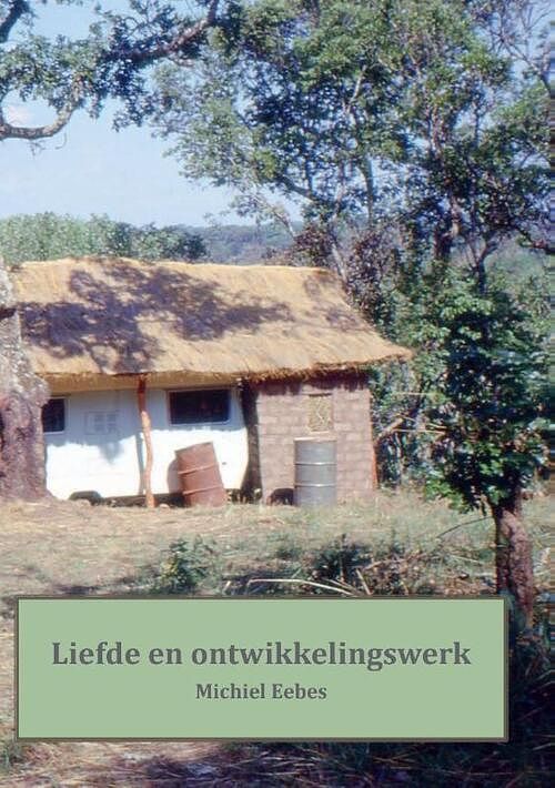 Foto van Liefde en ontwikkelingswerk - michiel eebes - paperback (9789464432060)