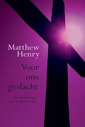 Foto van Voor ons geslacht, meditaties voor lijdensweken - matthew henry - ebook (9789033624445)