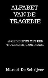 Foto van Alfabet van de tragedie - marcel de schrijver - paperback (9789403683003)