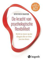 Foto van De kracht van psychologische flexibiliteit - steven hayes - paperback (9789492297129)