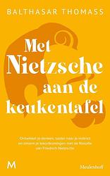 Foto van Met nietzsche aan de keukentafel - balthasar thomass - hardcover (9789029099165)