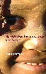 Foto van Als je lelijk bent kun je maar beter leren dansen - dirk koolmees - paperback (9789402109962)