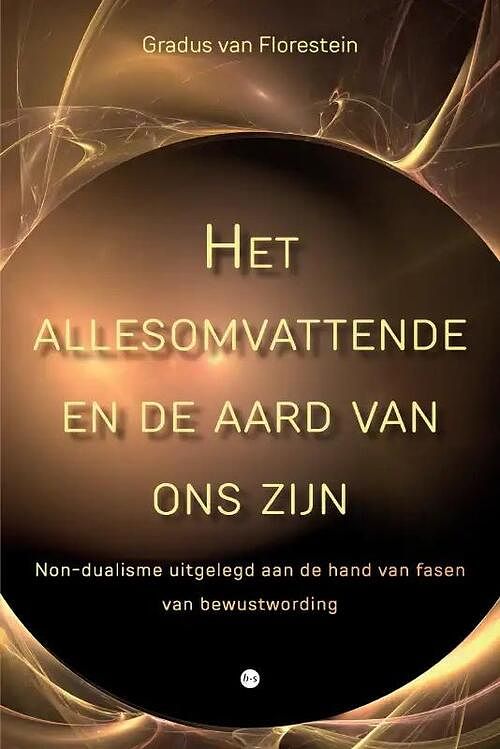 Foto van Het allesomvattende en de aard van ons zijn - gradus van florestein - paperback (9789464688054)