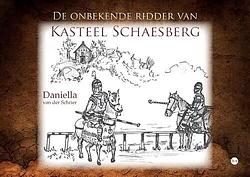 Foto van De onbekende ridder van kasteel schaesberg - daniella van der schrier - paperback (9789464687224)