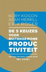 Foto van De 5 keuzes voor buitengewone productiviteit - adam merrill, erik roger, kory kogon - ebook (9789047008262)