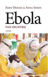 Foto van Ebola van dichtbij - andy dennis, anna simon - paperback (9789461539717)