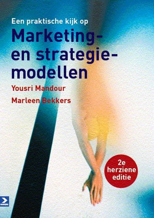 Foto van Een praktische kijk op marketing- en strategiemodellen - marleen bekkers, yousri mandour - ebook (9789052618166)