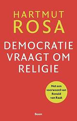 Foto van Democratie vraagt om religie - hartmut rosa - paperback (9789024458288)