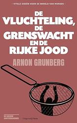 Foto van De vluchteling, de grenswacht en de rijke jood - arnon grunberg - paperback (9789493304048)
